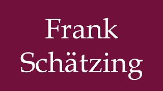 How to Pronounce Frank Schätzing Correctly in German [upl. by Aihtnys415]