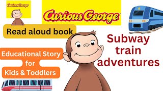 Read Aloud Book for Kids  Curious George Subway Train Adventure  Bedtime Stories  Read Along book [upl. by Evangeline]