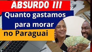 NOSSO CUSTO DE VIDA MENSAL NO PARAGUAI EP41 [upl. by Milt411]