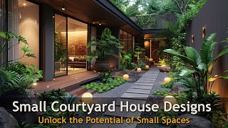 Small Courtyard House Designs  Inspiring Small Space Living [upl. by Schell]