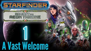 Starfinder Illustrated Campaign  Against the Aeon Throne Ep 1 A Vast Welcome [upl. by Itra]