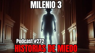 Milenio 3  Historias de miedo Podcast 272 [upl. by Retnyw]