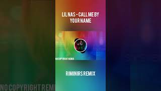 Lil nas x MONTERO  Call Me By Your Name Riminirs Remix [upl. by Lukas]