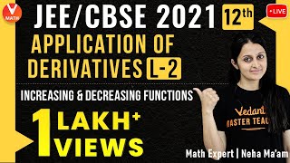 Application of Derivatives L2  Increasing amp Decreasing Functions  Class 12  JEE 2021  Vedantu [upl. by Woermer]