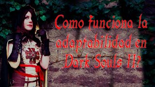 Cómo funciona la adaptabilidad en Dark Souls 2 [upl. by Hagerman]