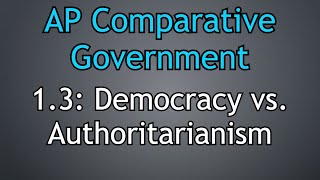 13 Democracy vs Authoritarianism AP Comparative Government amp Politics [upl. by Ecirtael]