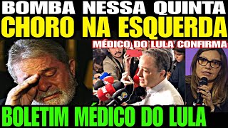 CHORO NA ESQUERDA MÉDICO DE LULA SOLTA UMA BOMBA A VERDADE FOI REVELADA SAÚDE DE LULA BOLETIM [upl. by Ellga]