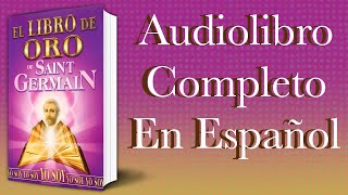 El libro de oro  Saint Germain  Audiolibro Completo en Español [upl. by Ylekalb]