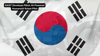 KAIST Develops Pibot AI Powered Humanoid Robot Pilot [upl. by Rammus]