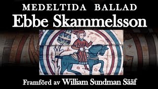 quotEbbe Skammelssonquot  Medetida ballad William Sundman Sääf [upl. by Lachus]