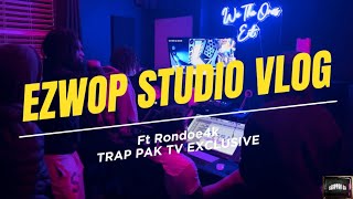 Ezwop  STUDIO VLOG Ft Rondoe4k Finishing Up The Album  TRAP PAK TV EXCLUSIVE [upl. by Cerf]