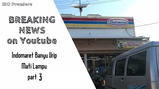 BREAKING NEWS ON YOUTUBE  Indomaret Mati Lampu pt 3 [upl. by Jonell]