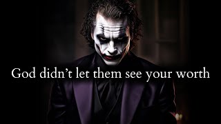 God didnt let them see your worth coz they didnt deserve you  Joker Speech [upl. by Oiram]