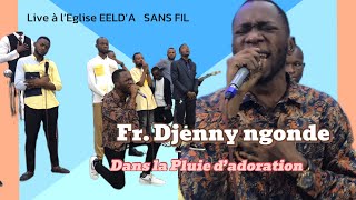 🛑URGENT Fr DJENNY NGONDE FAIT PLEUVOIR L’ADORATION 🌧 [upl. by Gabbey]