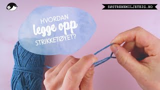 Strikking for nybegynnere Hvordan legge opp strikketøyet [upl. by Assille]