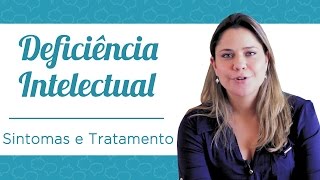 Deficiência Intelectual  Sintomas e Tratamento [upl. by Stoffel]