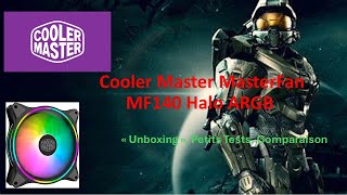 Cooler Master MasterFan MF140 Halo ARGB quotUnboxingquot petits tests comparaison [upl. by Bea]