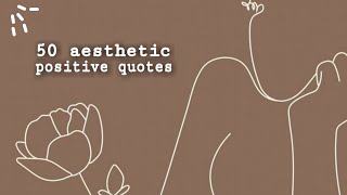 50 Aesthetic Positive Quotes 🐶 [upl. by Patsis]