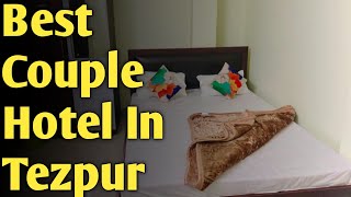 BEST UNMARRIED COUPLE HOTEL IN TEZPUR BEST BUDGET COUPLE HOTEL IN TEZPUR RAILWAY STATION UNDER 1000 [upl. by Dorie]