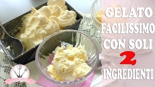 GELATO FACILISSIMO CON SOLI 2 INGREDIENTI  SENZA GELATIERA [upl. by Annoerb531]