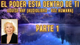 El poder está dentro de ti Louise Hay  Parte 15 Audiolibro  Voz Humana [upl. by Arondel]