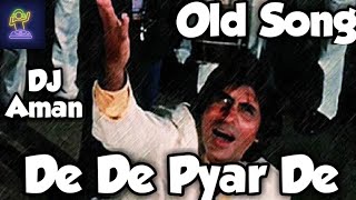 De De Pyar De old version song with dj mix by DJ Aman Amitabh Bachchan Song [upl. by Koah]