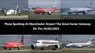 4K Plane Spotting At MAN Manchester Airport EGCC The Great Easter Getaway On The 29032024 [upl. by Nowad808]