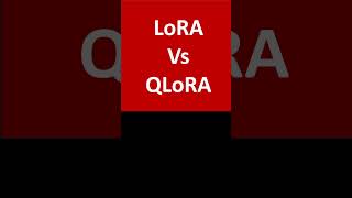 Difference Between LoRA and QLoRA [upl. by Destinee]