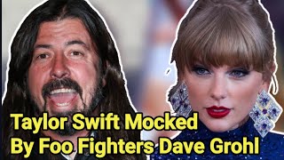 Taylor Swift Seemingly Mocked By Foo Fighters Dave Grohl  Taylor Swift  Foo Fighters  Dave Grohl [upl. by Nikoletta]