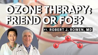 Ozone Therapy Friend or Foe  ft Robert Jay Rowen MD [upl. by Harden]