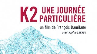 k2 UNE JOURNEE PARTICULIERE un film de François Damilano himalaya montagne alpinisme Pakistan [upl. by Creath]