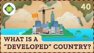 What is a quotDevelopedquot Country Crash Course Geography 40 [upl. by Glasgo312]