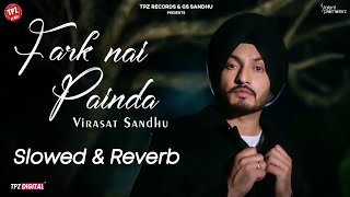 Fark Nai Painda  Virasat Sandhu  Sad Song  Slowed amp Reverb Songs  Punjabi Song 2024 [upl. by Nidak]