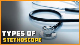 Types of Stethoscope [upl. by Ahsart878]