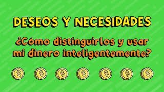 Deseos y necesidades ¿Cómo distinguirlos y usar mi dinero inteligentemente  Clase para niñs [upl. by Queston]