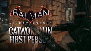 Batman Arkham Knight Mods  Catwoman in First Person [upl. by Llenral]