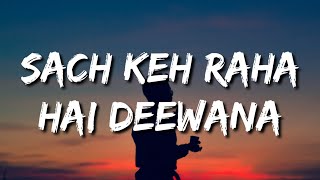 SACH KEH RAHA HAI DEEWANA FULL SONG LYRICS  KK 💔💔💔  REHNAA HAI TERRE DIL MEIN 💔😭🙏 RIP [upl. by Marela]