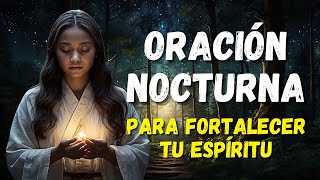 FORTALECER TU ESPÍRITU☀️CON ESTA PODEROSA ORACIÓN NOCTURNA 🙏ORACIÓN DE CONFIANZA EN DIOS DIARIA [upl. by Hortensa]