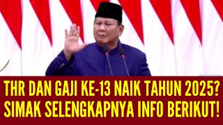 THR DAN GAJI KE13 NAIK TAHUN 2025  SIMAK INFO BERIKUT [upl. by Diver459]