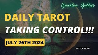 DAILY TAROT quotTAKING CONTROLquot JULY 26th 2024 [upl. by Masry]