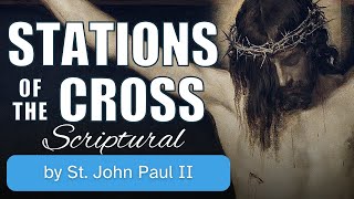 Scriptural Stations of the Cross by St John Paul II [upl. by Drofxer195]