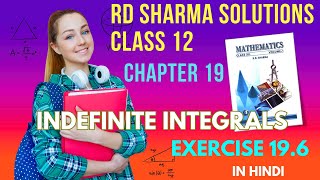 RD Sharma Solutions Class 12 Maths Chapter 19 Indefinite Integrals Ex 196 in Hindi FULL [upl. by Iolande]