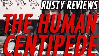 Rusty Reviews  The Human Centipede Song Movie Review [upl. by Bicknell621]