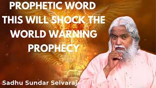 Prophetic Word  THIS WILL SHOCK THE WORLD WARNING PROPHECY  Sundar Selvaraj Sadhu 2024 [upl. by Reeba6]