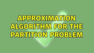 Approximation algorithm for the partition problem [upl. by Nomrac393]