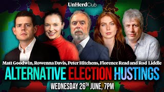 Peter Hitchens Rod Liddle Matt Goodwin Flo Read Rowenna Davis the Alternative Election Hustings [upl. by Ateerys]