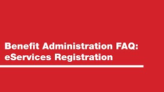 Benefit Administration FAQ eServices Registration [upl. by Ayrad772]