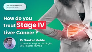 How do you treat Stage IV Liver Cancer   Stage 4 Liver cancer treatment  Dr Sanket Mehta [upl. by Link]