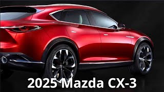 AllNew 2025 Mazda CX 3 Redesign  First Look Interior Exterior Specs  will present Hybrid [upl. by Aizan]