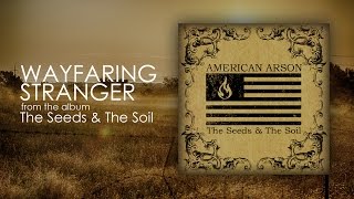 American Arson  Wayfaring Stranger Official Audio [upl. by Ylla]